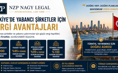Türkiye’de Yabancı Şirketler İçin Vergi Avantajları
