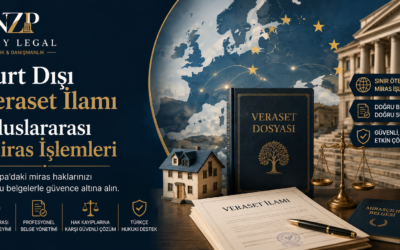 Yurt Dışı Veraset İlamı | Uluslararası Miras İşlemleri